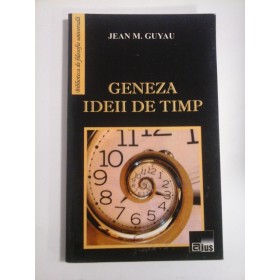 GENEZA IDEII DE TIMP - JEAN M. GUYAU